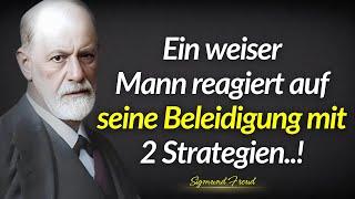 Zitate von Sigmund Freud: Ein weiser Mann reagiert auf seine Beleidigung mit zwei Strategien