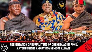 PRESENTATION OF BURIAL ITEMS OF OHENEBA ADSEI POKU AKYEMPIMHENE AND KYIDOMHENE OF KUMASI