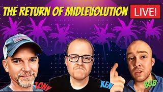 THE RETURN OF MIDLEVOLUTION | WITH TONY, BOB AND KEN!