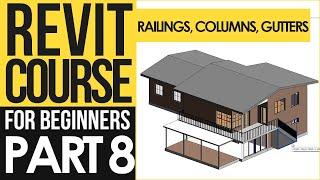 Revit Course for Beginners – Revit Tutorials to Learn BIM Fast | Part 8 – Columns, Railings, Gutters