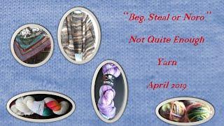 Beg, steal or Noro, Not Quite Enough Yarn, April 2019