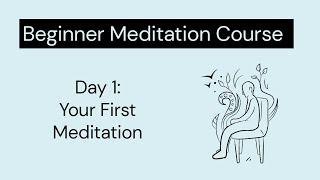 Beginner meditation course - Day 1 - Your first meditation