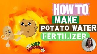 How To Make Potato Water Fertilizer