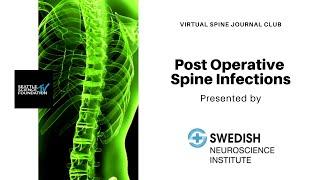 Virtual Spine Journal Club: Postoperative Spine Infections - Swedish Neuroscience Institute