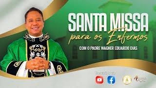 Santa Missa para os Enfermos I Padre Wagner Eduardo Dias I 08h I 30-10-2024