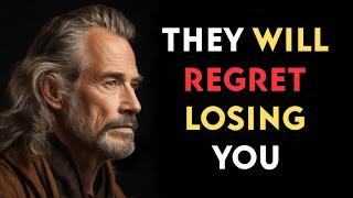 They Will REGRET Losing You but Don't Take Them Back | Marcus Aurelius STOICISM