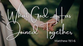 What God Has Joined Together [ Matthew 19:1-6 ] by Tim Cantrell