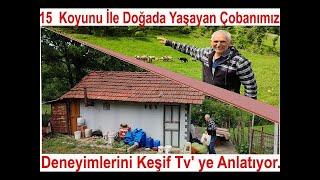 15 Tane Koyunu İle Doğada Yaşayan Çobanımız Deneyimlerini Keşif Tv' ye Anlatıyor...