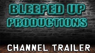 BLEEPED UP PRODUCTIONS - CHANNEL TRAILER