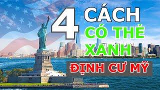 4 CÁCH ĐỂ CÓ THẺ XANH ĐỊNH CƯ MỸ HỢP PHÁP - CHIA SẺ TỪ VĂN PHÒNG DI TRÚ TẠI ATLANTA, MỸ