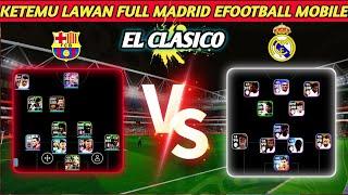 [ EL CLASICO ] KETEMU LAWAN FULL REAL MADRID EFOOTBALL MOBILE