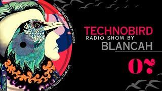 Melodic Techno to elevate your soul; #07 TECHNOBIRD RADIO SHOW  by BLANCAh