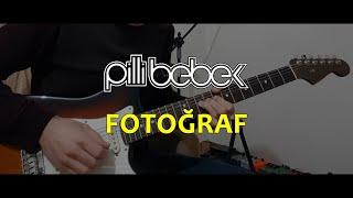 Pilli Bebek - Fotoğraf Solo Cover