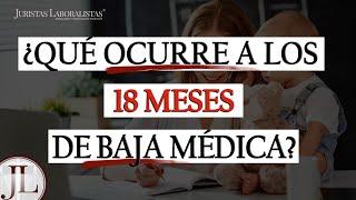 ¿Qué ocurre tras 18 MESES de BAJA MÉDICA?