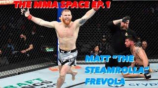 THE MMA SPACE EP.1 With MATT THE STEAMROLLA FREVOLA