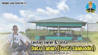 Liputan Ziarah & Cerita Datu Labah (Gusti Saaluddin)