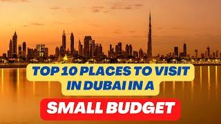 Top 10 Places to Visit in Dubai in a Small Budget