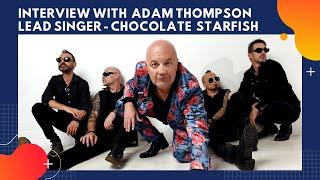 Interview with Adam Thompson lead singer of Chocolate Starfish (audio only)