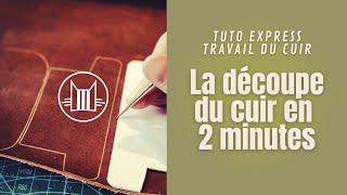 2 minutes pour apprendre la découpe du cuir ! #Tuto