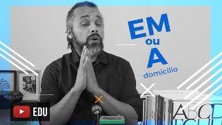 EM ou A  domicílio [ORTOGRAFIA]