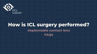 How is ICL surgery performed? | Implantable contact lens FAQs | OCL Vision