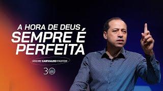 A HORA DE DEUS SEMPRE É PERFEITA - Pr. André Carvalho