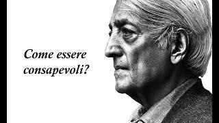 La consapevolezza | J. Krishnamurti