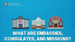 What Are Embassies, Consulates, and Missions?