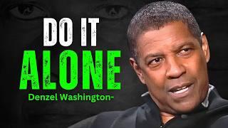 DO IT ALONE, LONELY CHAPTER, Motivational Speech inspired by Denzel Washington Motivation Speech