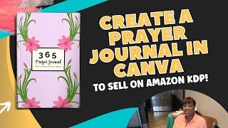 How to Create a Prayer Journal in Canva to Sell on Amazon KDP [Quick and Easy Tutorial]