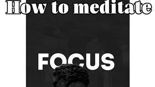 HOW TO MEDITATE || FOR BETTER FOCUS