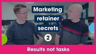 Marketing retainer secrets #2 - Results not tasks - with Steve Brennan & Chris Dunkerley