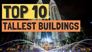 Top 10 Tallest Buildings in in the World