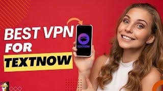 Best VPN To Create Textnow | Proton - Textnow VPN