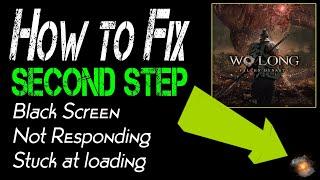 How to fix Wo Long Fallen Dynasty Black Screen [Second step] Not Responding Stuck at loading Problem