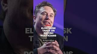 Elon Musk takes on British politicians