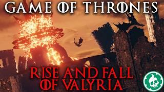 Rise and Fall of Valyria - Game of Thrones Lore DOCUMENTARY