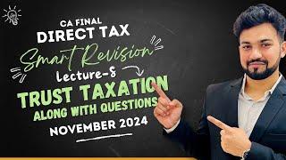 Trust Taxation Along with Questions |CA/CMA Final DT Smart Revision-8 for Nov 24 | Yash Khandelwal