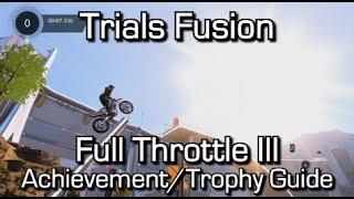 Trials Fusion - Full Throttle III Achievement/Trophy Guide