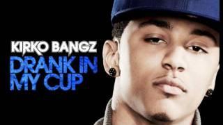 Kirko Bangz - Drank In My Cup