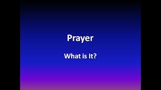 Prayer What is it Session 1