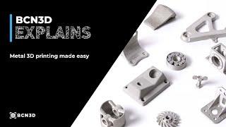 BCN3D Explains: Metal 3D printing made easy