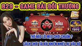 B29 club | Game Bài Đổi Thưởng | Thế nào là mẹo chơi chuẩn ? cách chơi tài xỉu khiến nhiều ae vào bờ