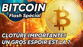 BITCOIN CLOTÛRE  MEGA IMPORTANTE ! UN GROS ESPOIR EST LA ? 