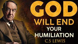 C.S. Lewis- God Will End Your Humiliation  | C.S. Lewis