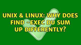 Unix & Linux: Why does find -exec du sum up differently? (2 Solutions!!)