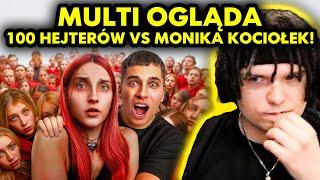 MULTI ogląda 100 HEJTERÓW vs MONIKA KOCIOŁEK