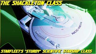 (276) The Shackleton Class (Starfleet's "Sturdy" Scientific Starship Class)