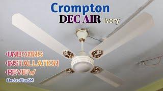 Crompton Dec'Air Ivory 48" ceiling fan Unboxing, Installation & Review