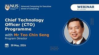 CTO Pre-programme Information Webinar | NUS School of Computing | 30th May 2024